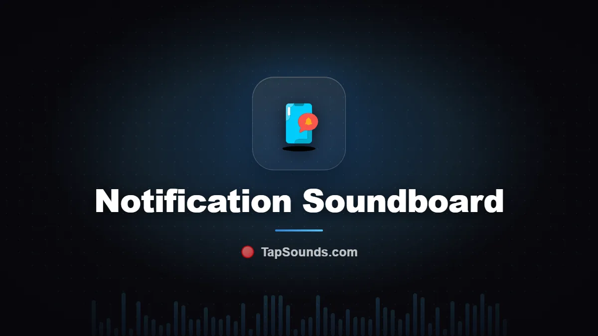 Notification Soundboard — free sound buttons to play and download on TapSounds