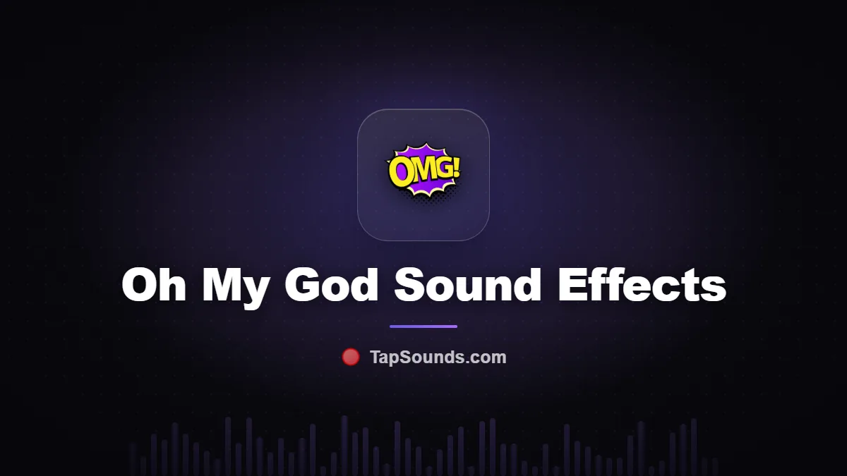 Oh My God Sound Effects — free sound buttons to play and download on TapSounds