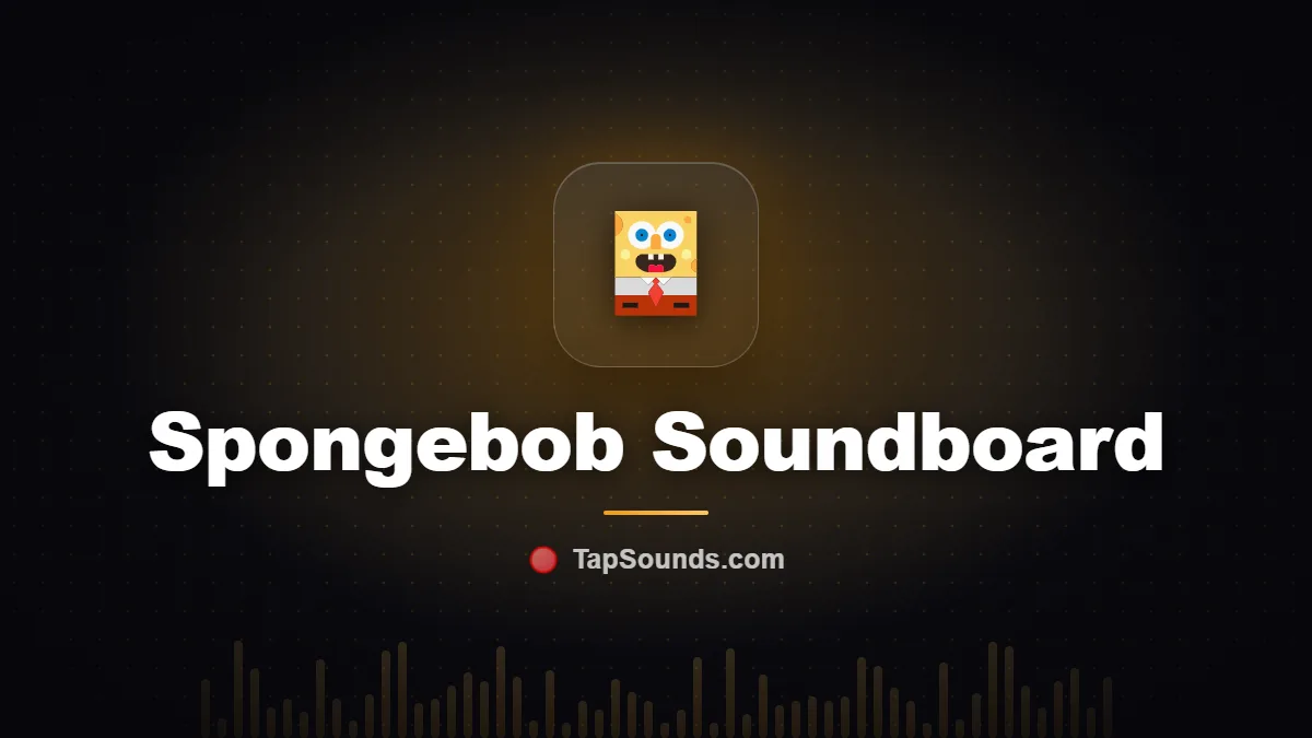 SpongeBob Soundboard — free sound buttons to play and download on TapSounds