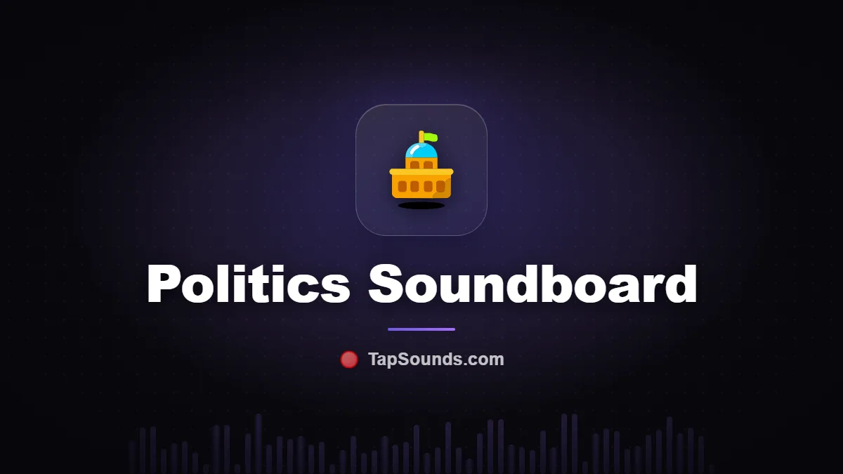 Politics Soundboard — free sound buttons to play and download on TapSounds