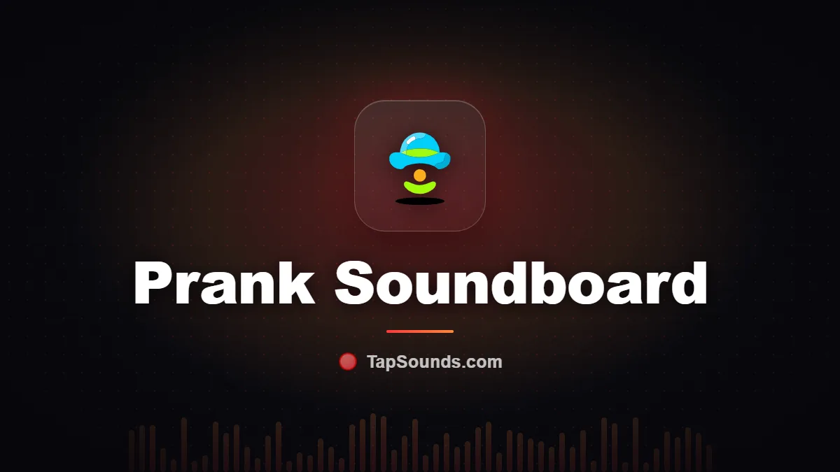 Prank Soundboard — free sound buttons to play and download on TapSounds