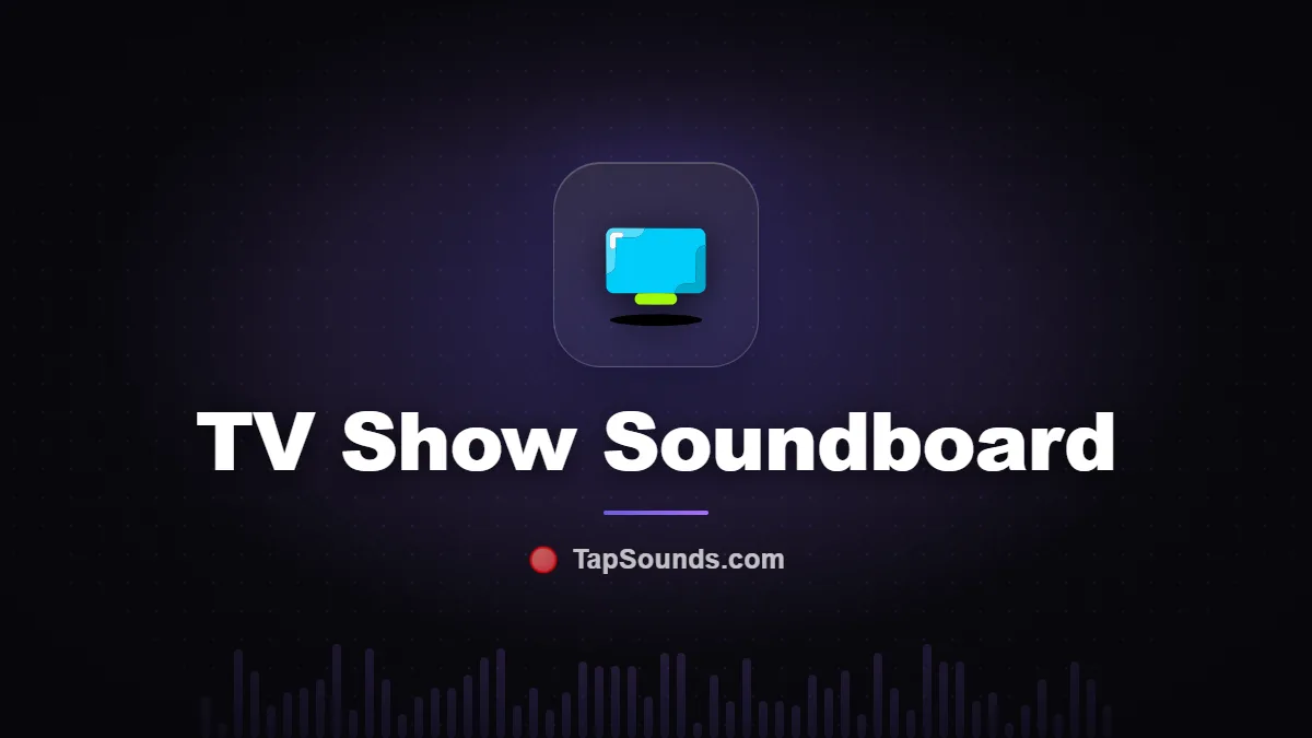 TV Shows Soundboard — free sound buttons to play and download on TapSounds